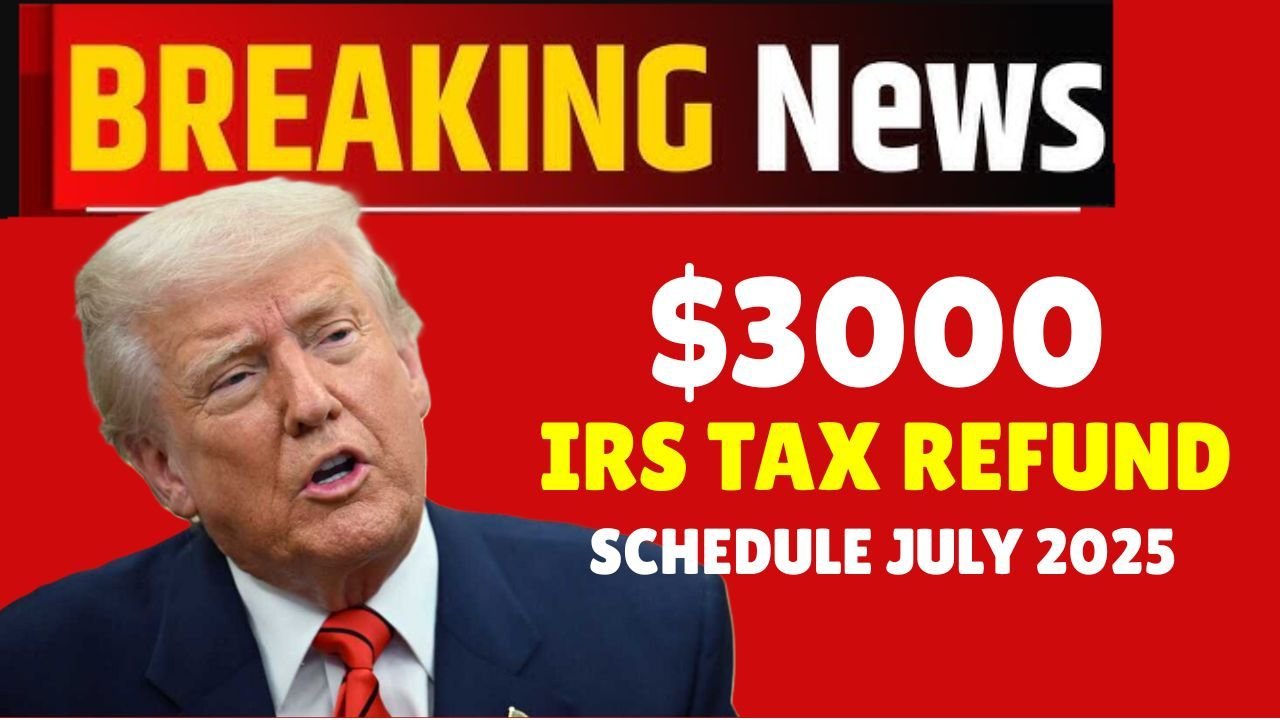 IRS $3000 Refund July 2025